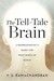 The Tell–Tale Brain – A Neuroscientist`s Quest for What Makes Us Human