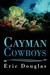 Cayman Cowboys by Eric L. Douglas