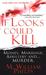 If Looks Could Kill by M. William Phelps