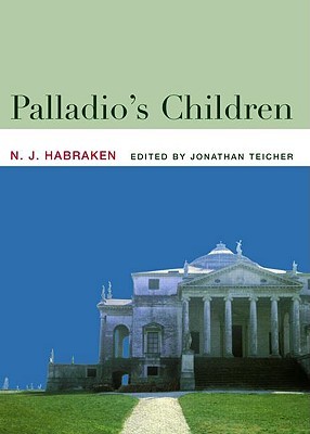 Palladios Children Essays On Everyday Environment And The Palladios Children Essays On Everyday Environment And The Architect By Nj Habraken