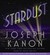 Stardust A Novel by Joseph Kanon