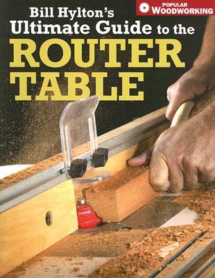 bill-hylton-s-ultimate-guide-to-the-router-table