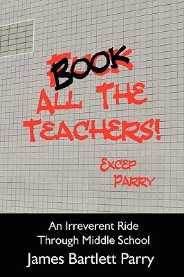 Book All the Teachers! por James Bartlett Parry FB2 EPUB 978-1936178001