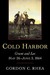 Cold Harbor Grant and Lee, May 26--June 3, 1864 by Gordon C. Rhea