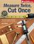 Measure Twice, Cut Once by Jim Tolpin