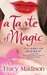 A Taste of Magic (Magic, # 1) by Tracy Madison