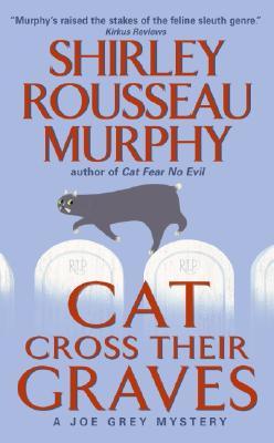 Cat Cross Their Graves by Shirley Rousseau Murphy Cat Cross Their Graves by Shirley Rousseau Murphy