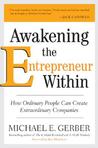 Awakening the Entrepreneur Within: How Ordinary People Can Create Extraordinary Companies Awakening the Entrepreneur Within: How Ordinary People Can Create Extraordinary Companies