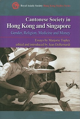 cantonese-society-in-china-and-singapore-gender-religion-medicine-and-money