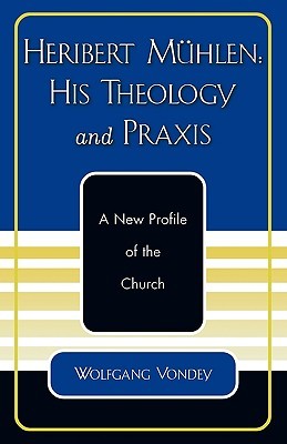 heribert-muhlen-his-theology-and-praxis-a-new-profile-of-the-church