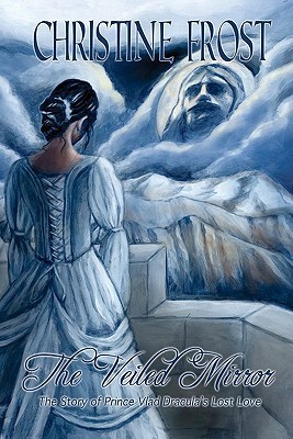 the-veiled-mirror-the-story-of-prince-vlad-dracula-s-lost-love
