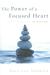 The Power of a Focused Heart: 8 Life Lessons from the Beatitudes