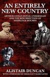 An Entirely New Country - Arthur Conan Doyle, Undershaw and t... by Alistair Duncan