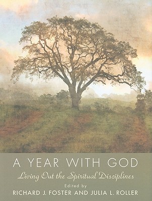 a-year-with-god-living-out-the-spiritual-disciplines