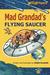 Mad Grandad's Flying Saucer by Oisin McGann