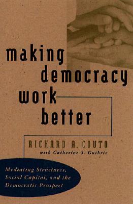 making-democracy-work-better-mediating-structures-social-capital-and-the-democratic-prospect