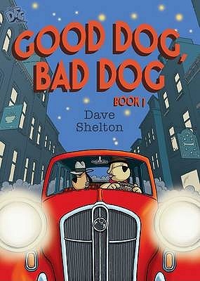 good dog bad dog book 1 by dave shelton