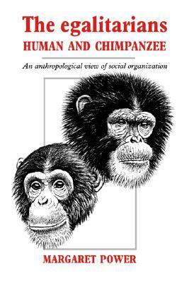 The Egalitarians - Human and Chimpanzee: An Anthropological View of Social Organization 978-0521018265 MOBI PDF