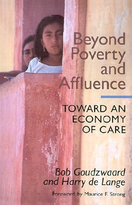 Beyond Poverty and Affluence: Toward an Economy of Care with a Twelve-Step Program for Economic Recovery 978-0802808271 por Bob Goudzwaard EPUB TORRENT