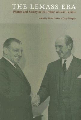 the-lemass-era-politics-and-society-in-the-ireland-of-sen-lemass