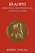 Brahms Biographical, Documentary and Analytical Studies by Robert Pascall