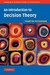 An Introduction to Decision Theory