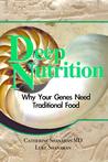 Deep Nutrition: Why Your Genes Need Traditional Food