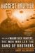 Biggest Brother The Life of Major Dick Winters, the Man Who Led the Band of Brothers by Larry Alexander