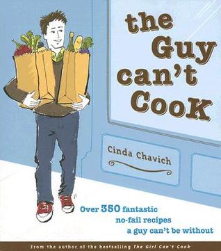 Descargas gratuitas para libros en línea The Guy Can't Cook: Over 350 Fantastic No-Fail Recipes a Guy Can't Be Without