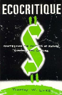 Ecocritique: Contesting the Politics of Nature, Economy, and Culture 978-0816628476 por Timothy W. Luke MOBI EPUB