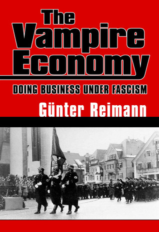 The Vampire Economy: Doing Business Under Fascism