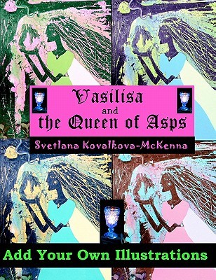 Vasilisa and the Queen of Asps. Add Your Own Illustrations.
