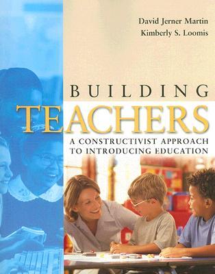 Building Teachers: A Constructivist Approach to Introducing Education DJVU PDF 978-0534608491 por David Jerner Martin
