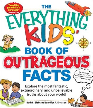 the-everything-kids-book-of-outrageous-facts-explore-the-most-fantastic-extraordinary-and-unbelievable-truths-about-your-world