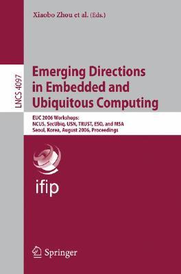 emerging-directions-in-embedded-and-ubiquitous-computing-euc-2006-workshops-ncus-secubiq-usn-trust-eso-and-msa-seoul-korea-august-1-4-2006-proceedings