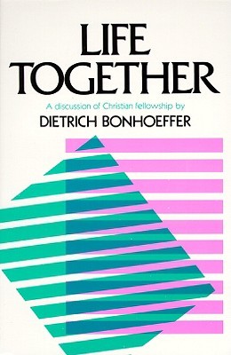 life-together-the-classic-exploration-of-christian-community