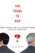 Too Young to Run? a Proposal for an Age Amendment to the U.S.... by John Seery Too Young to Run? a Proposal for an Age Amendment to the U.S.... by John Seery