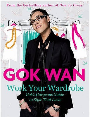 Work Your Wardrobe Gok S Gorgeous Guide To Style That Lasts By Wan 7158667