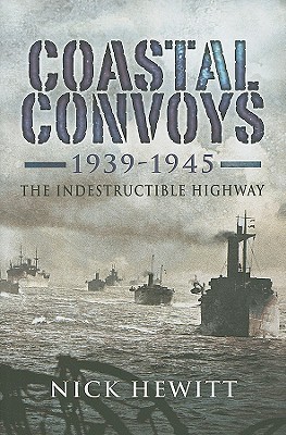 coastal-convoys-1939-1945-the-indestructible-highway