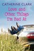 Love and Other Things I'm Bad At (Courtney Von Dragen Smith, #3) by Catherine Clark