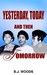 Yesterday, Today and Then Tomorrow by B.J. Woods