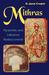 Mithras Mysteries and Initiation Rediscovered by D. Jason Cooper