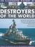 An Illustrated History of Destroyers of the World A Country-By-Country Directory of Ships, from the Early Torpedo Boat Destroyers of the 1890s Through to the Specialist Anti-Aircraft Vessels of Today by Bernard Ireland