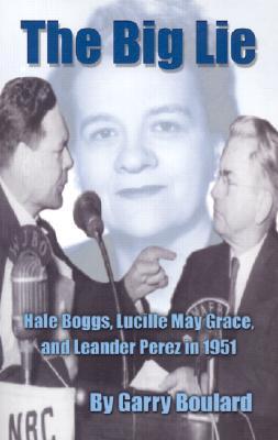 the-big-lie-hale-boggs-lucille-may-grace-and-leander-perez-in-1951
