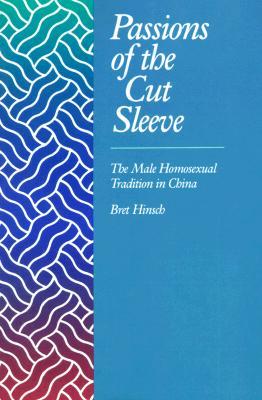 passions-of-the-cut-sleeve-the-male-homosexual-tradition-in-china