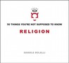 50 Things You're Not Supposed To Know: Religion