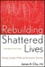 Rebuilding Shattered Lives: Treating Complex PTSD and Dissociative Disorders