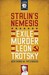 Stalin's Nemesis The Exile and Murder of Leon Trotsky by Bertrand M. Patenaude