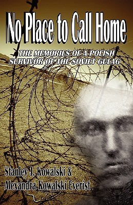 no-place-to-call-home-the-memories-of-a-polish-survivor-of-the-soviet-gulag