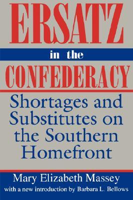 ersatz-in-the-confederacy-shortages-and-substitutes-on-the-southern-homefront